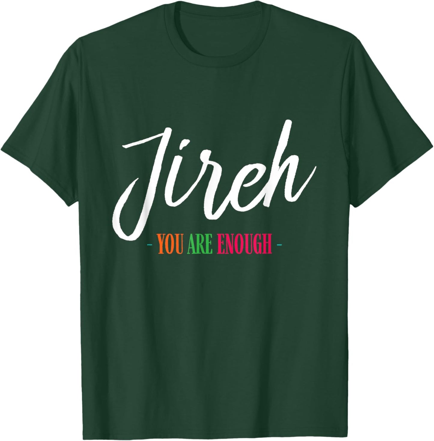 Jireh I Am Enough More Then Enough Christian Faith In Jesus T-Shirt - T-Shirt | Forest