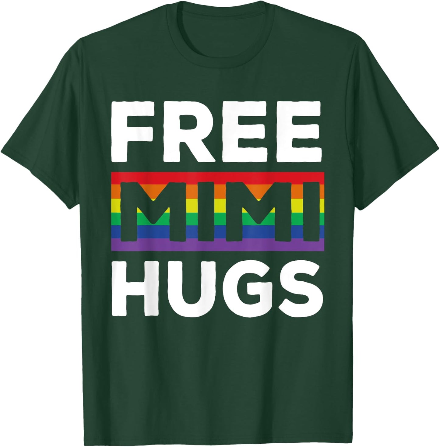 Free Mimi Hugs LGBT Rainbow Pride Month Proud Mimi T-Shirt - T-Shirt | Forest