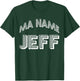 Ma Name Jeff- My Name Is Jeff - Funny t T-Shirt - T-Shirt | Forest