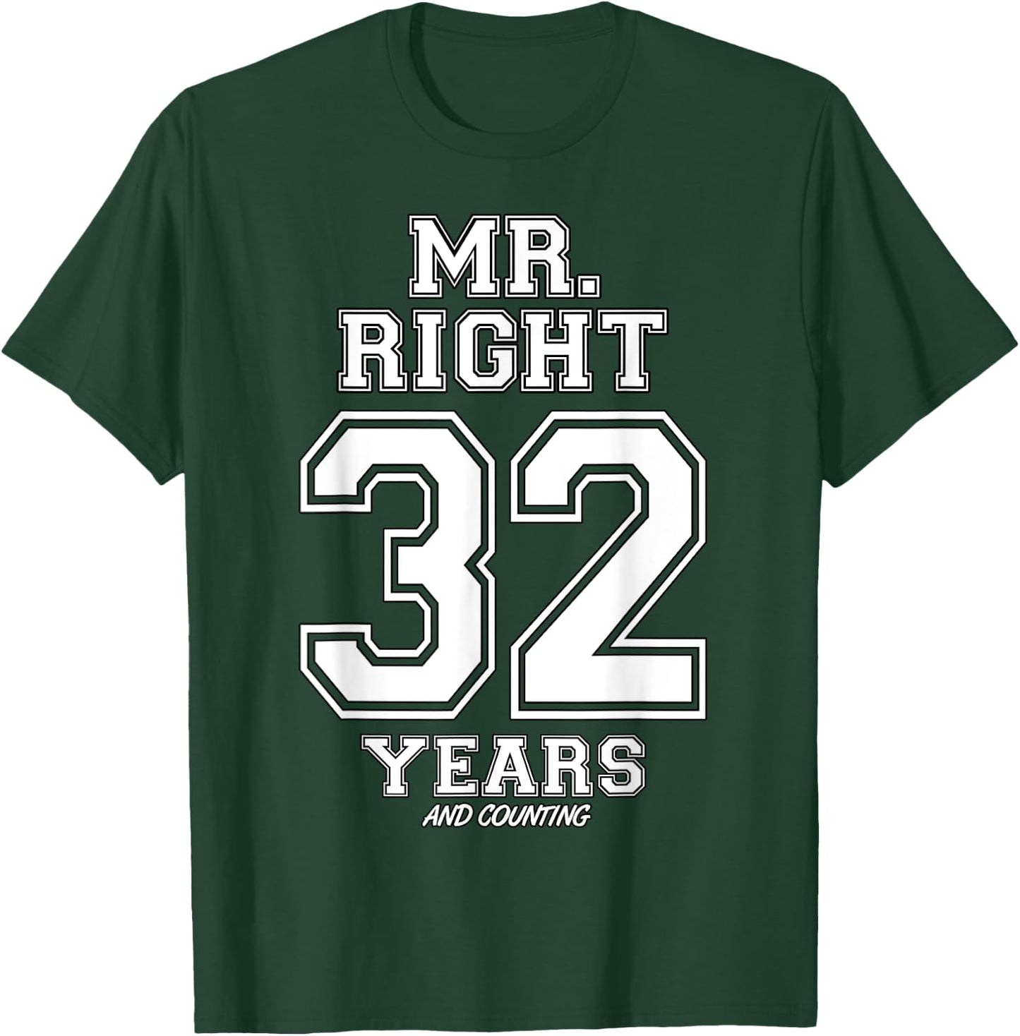 32 Years Being Mr. Right Funny Couples Anniversary T-Shirt - T-Shirt | Forest