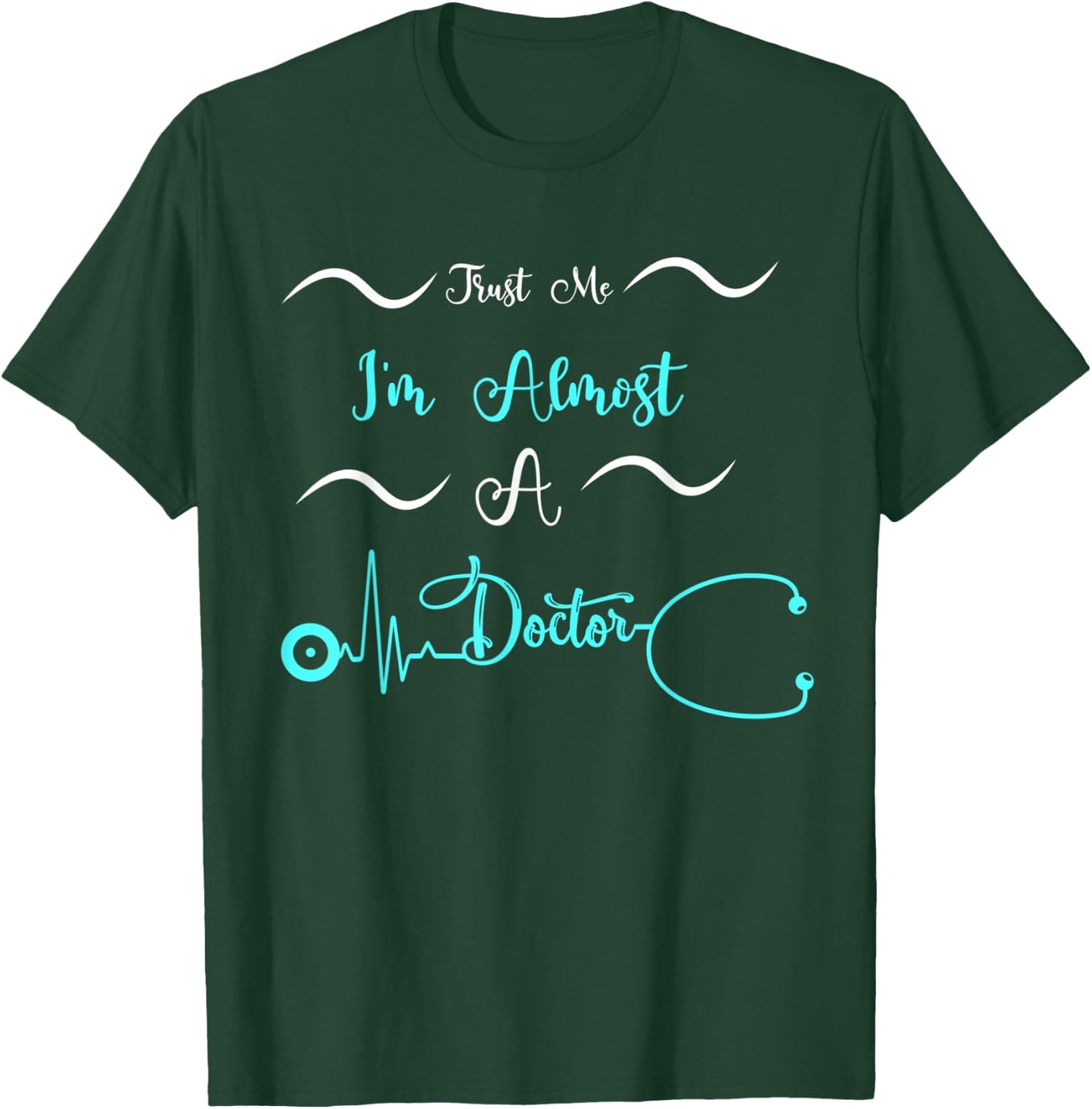 Funny Doctor Birthday Gifts Trust Me I'm Almost A Doctor T-Shirt - T-Shirt | Forest