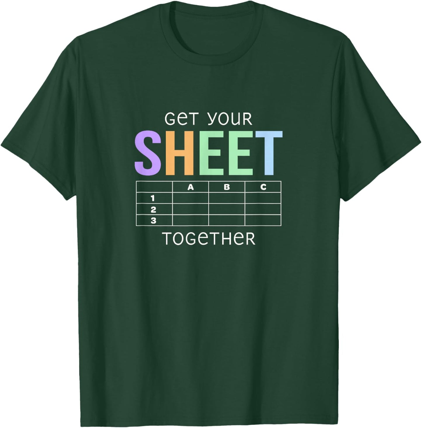 Get Your Sheet Together Accounting Finance Pun Funny T-Shirt - T-Shirt | Forest