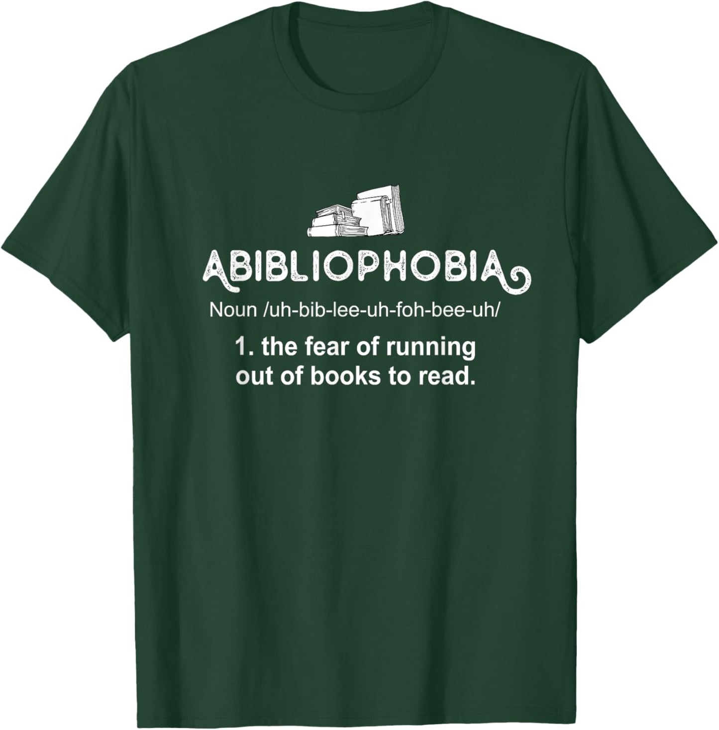 Abibliophobia, Reader Librarian Bookworm Reading Books Lover T-Shirt - T-Shirt | Forest