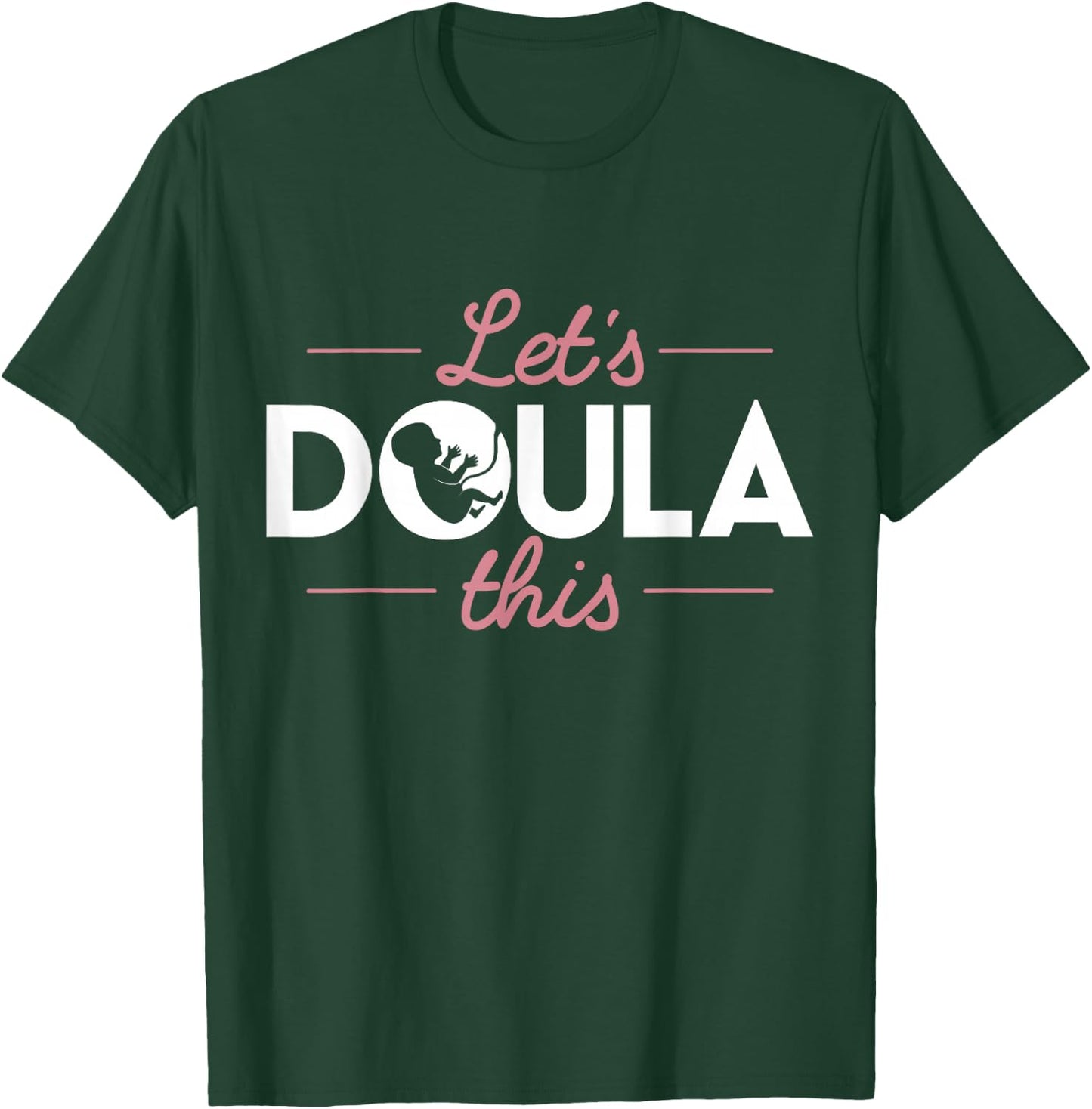 Doula T Shirt - Let's Doula This Labour Birth Support T-Shirt - T-Shirt | Forest