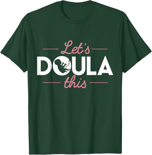 Doula T Shirt - Let's Doula This Labour Birth Support T-Shirt - T-Shirt | Forest