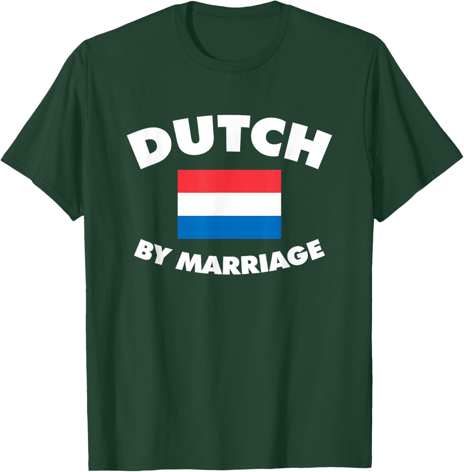 Dutch By Marriage, Funny In-Laws Joke, Husband Wife T-Shirt - T-Shirt | Forest