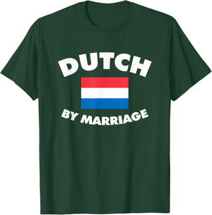 Dutch By Marriage, Funny In-Laws Joke, Husband Wife T-Shirt - T-Shirt | Forest