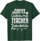 Coffee Gives Me Teacher Power Funny Teacher Coffee Love T-Shirt - T-Shirt | Forest