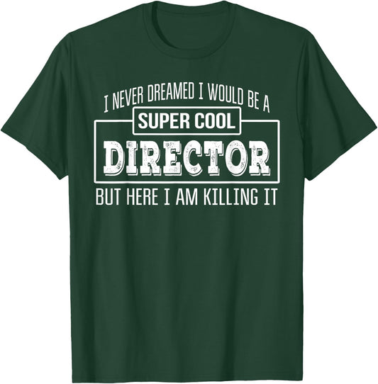 Funny Director Funny Appreciation Gift T-Shirt - T-Shirt | Forest