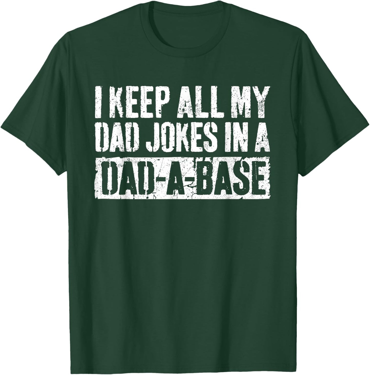 I Keep All My Dad Jokes In A Dad-A-Base Shirt Fathers Day T-Shirt - T-Shirt | Forest