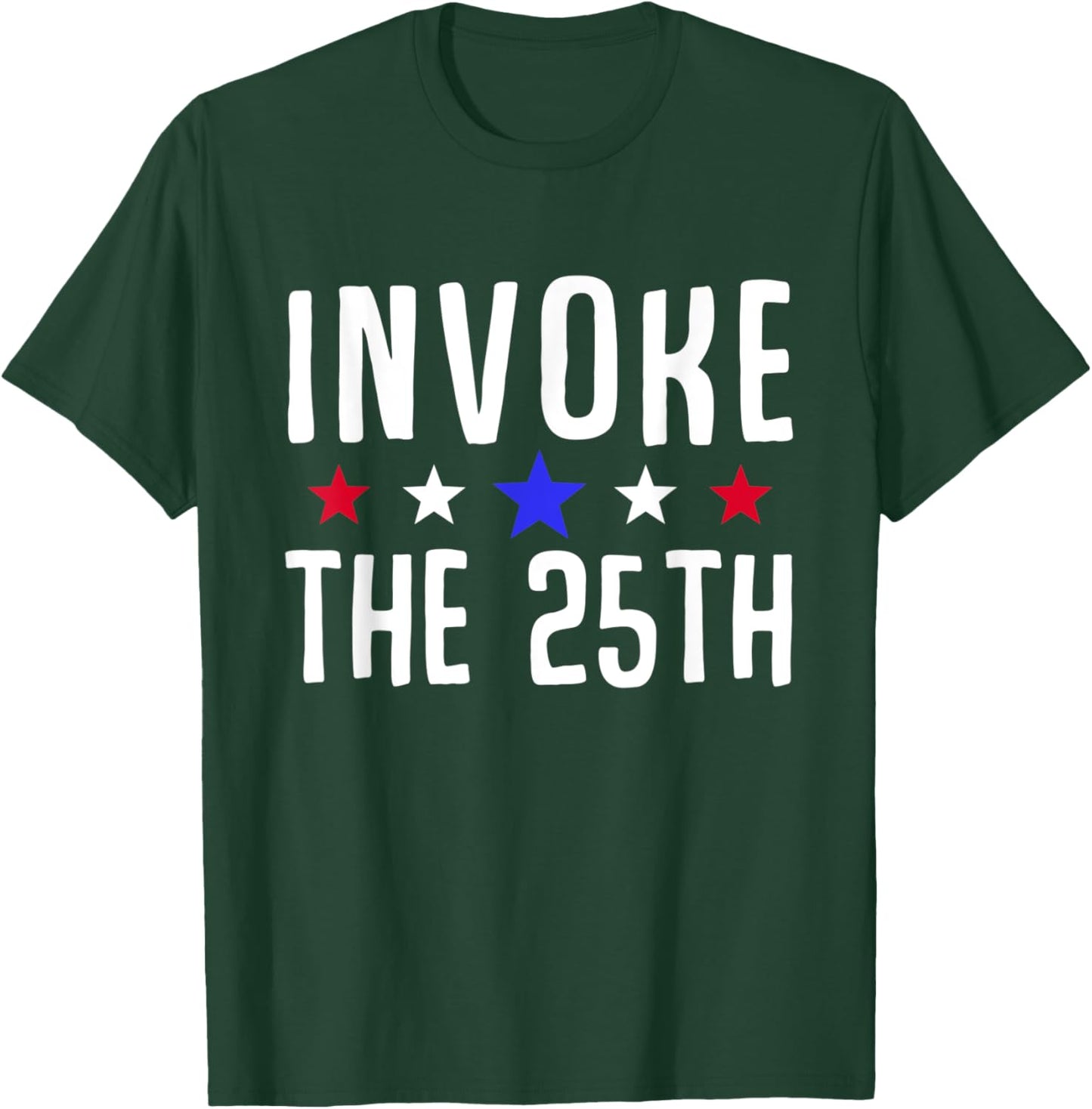 Invoke the 25th USA America Politics Motivation Support T-Shirt - T-Shirt | Forest