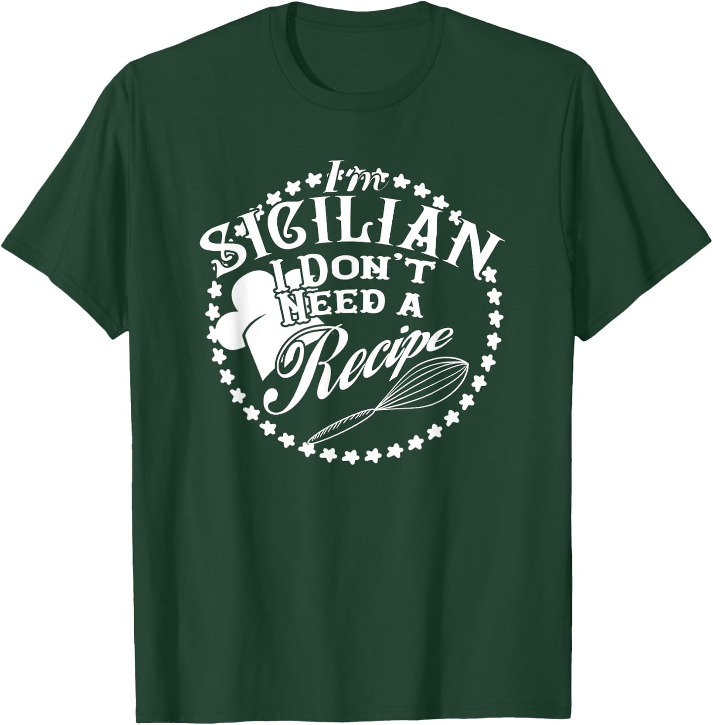 I Don't Need a Recipe I'm Sicilian Nonna Food Cook T-Shirt - T-Shirt | Forest