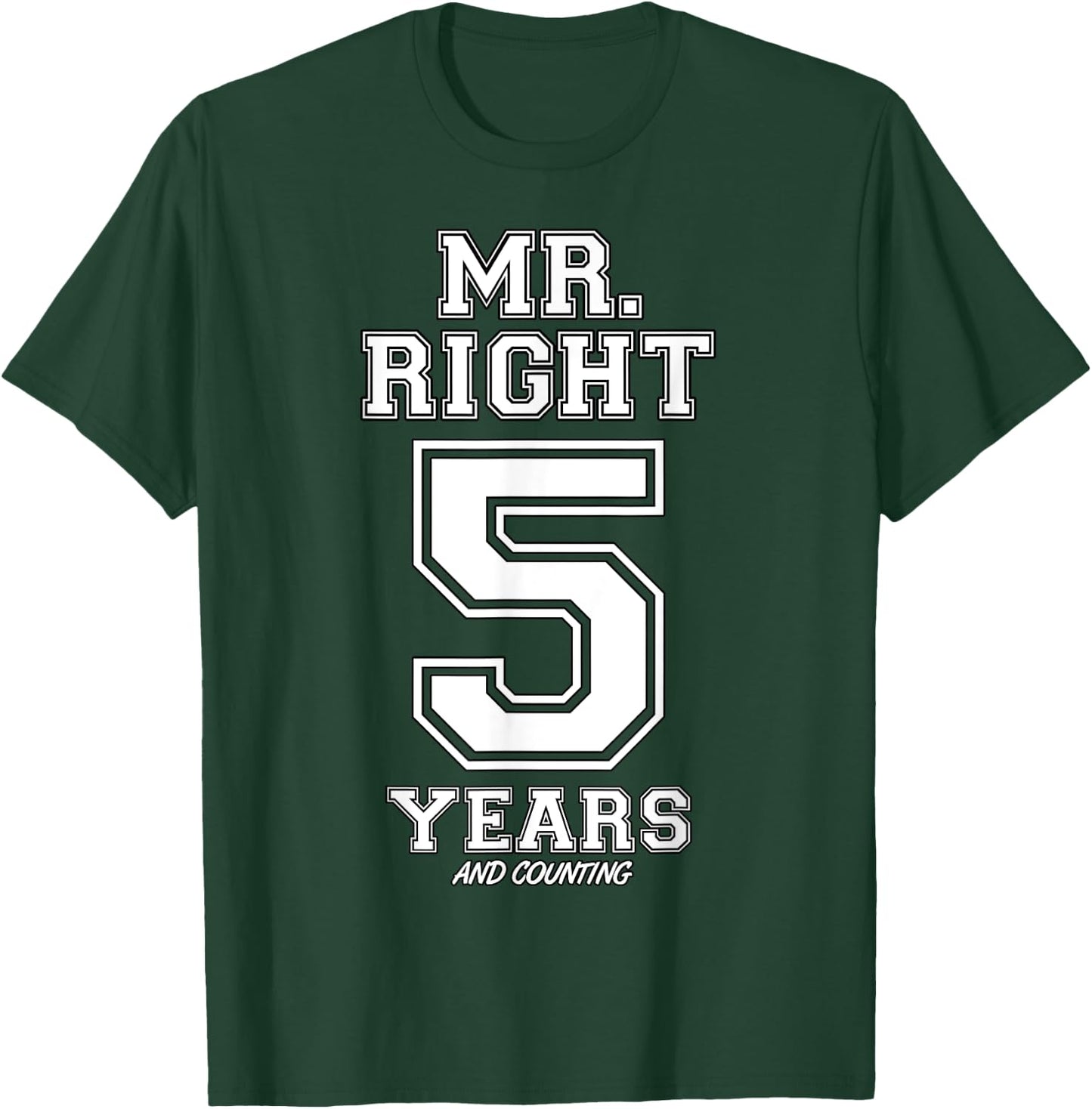 5 Years Being Mr. Right Funny Couples Anniversary T-Shirt - T-Shirt | Forest