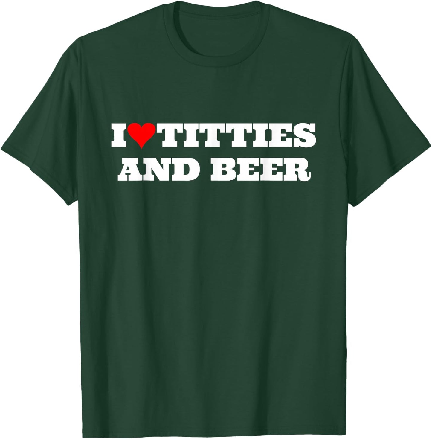 I Heart Titties and Beer Funny Gag Style T-Shirt - T-Shirt | Forest
