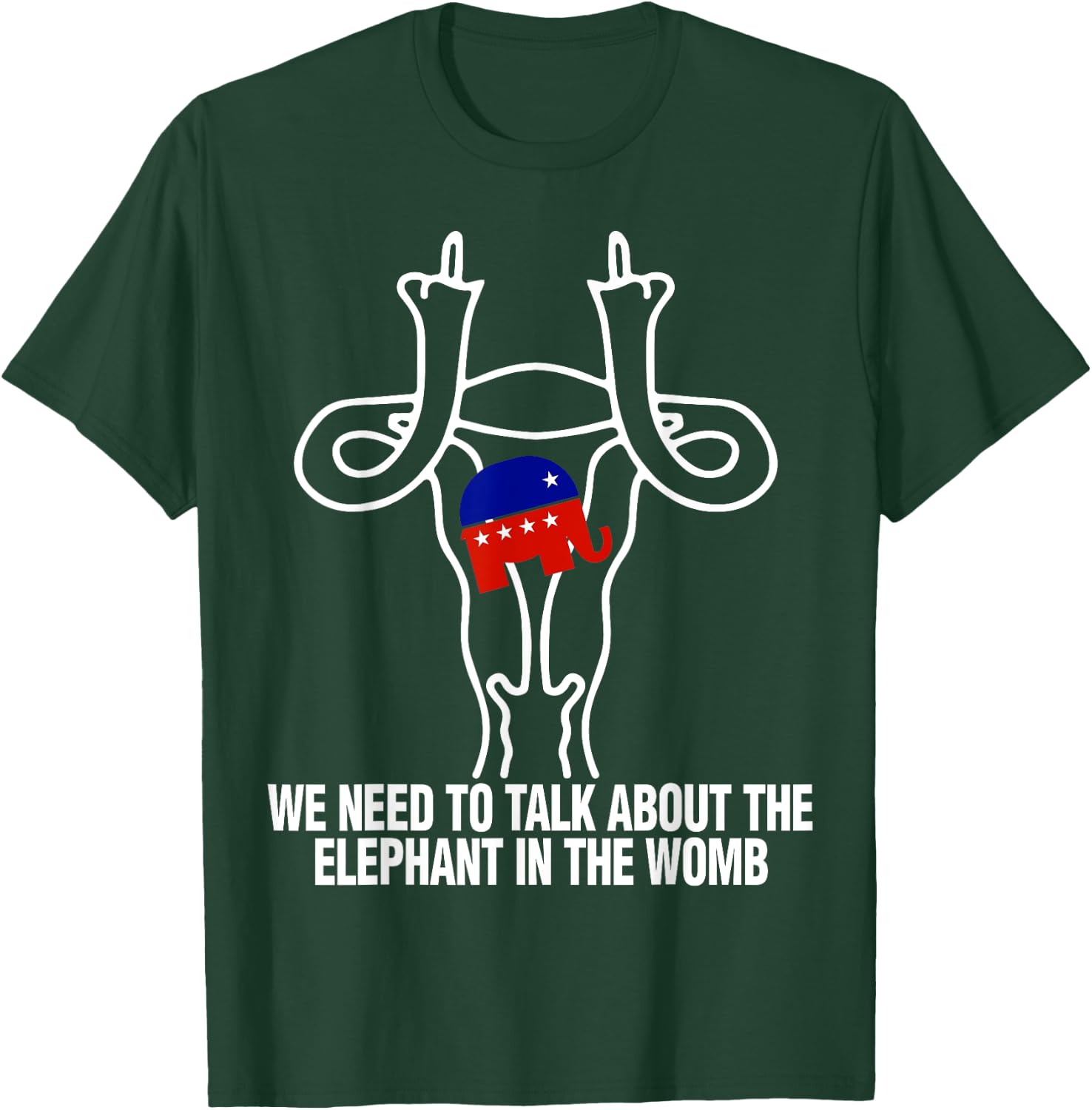 We Need To Talk About The Elephant In The Womb T-Shirt - T-Shirt | Forest