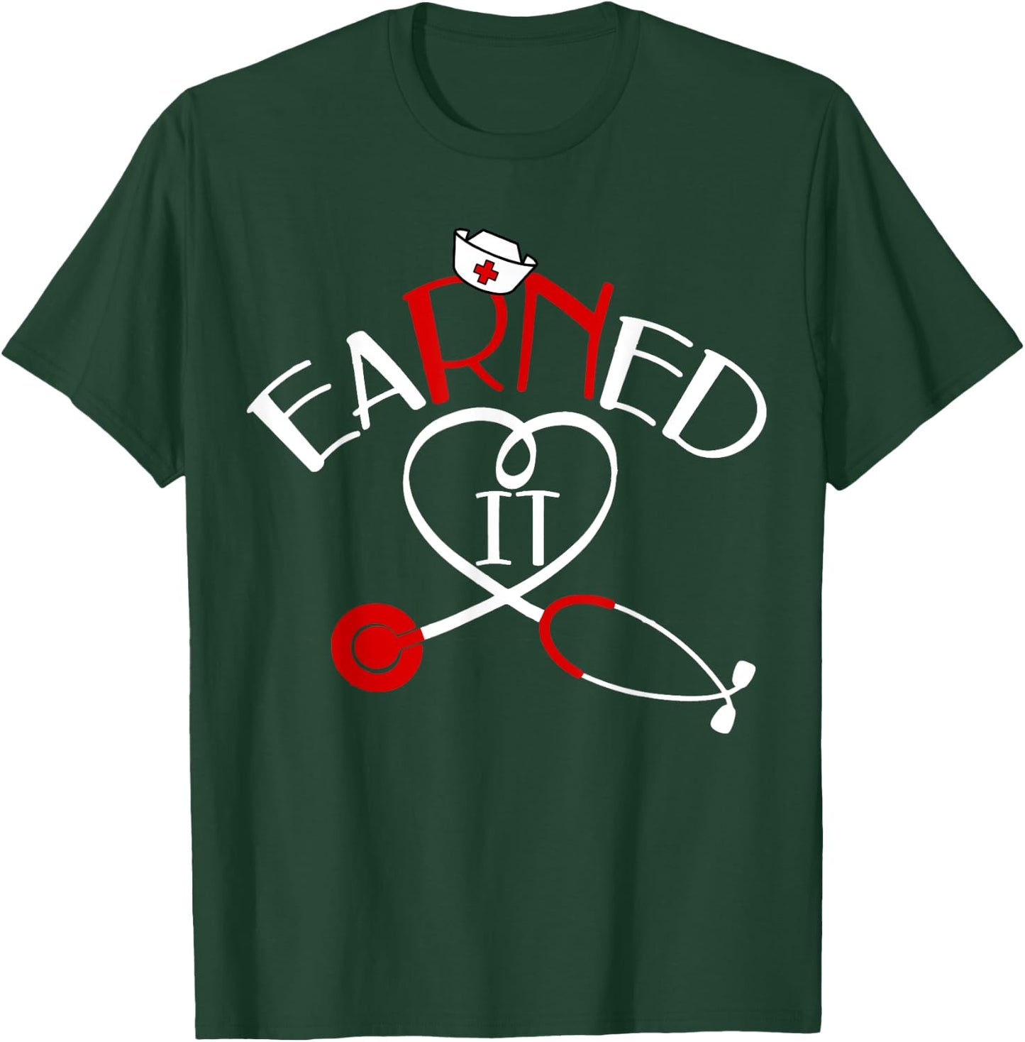 Earned It RN Nurse Graduation 2024 T-Shirt - T-Shirt | Forest