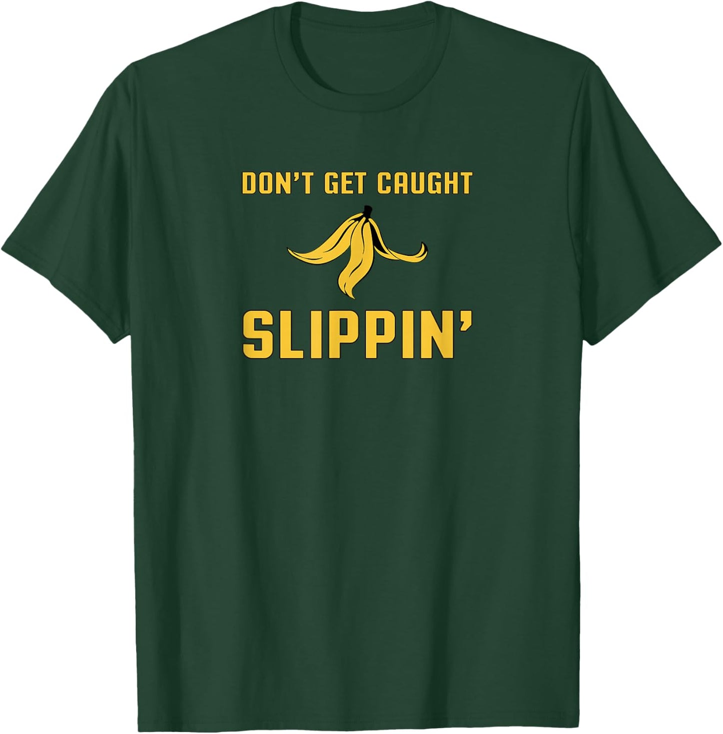 Funny Quote Banana Peel Don't Get Caught Slipping T-Shirt - T-Shirt | Forest