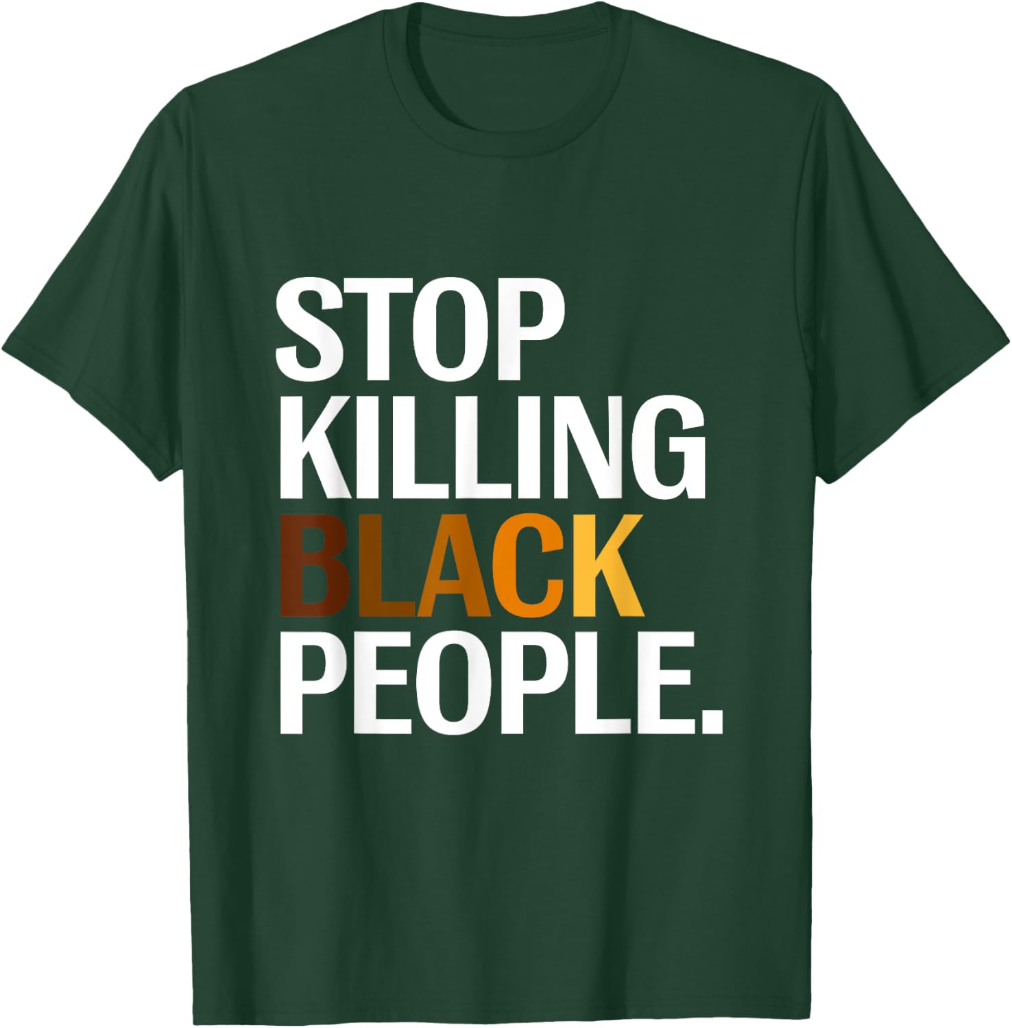 Stop Killing Black People Apparel T-Shirt - T-Shirt | Forest
