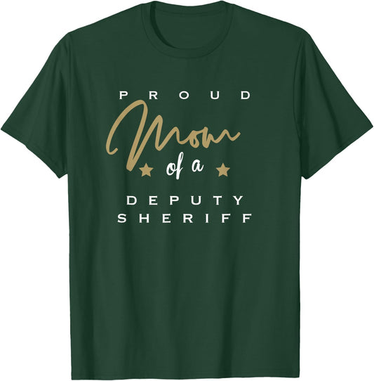 Proud Mom of a Deputy Sheriff T-Shirt - T-Shirt | Forest