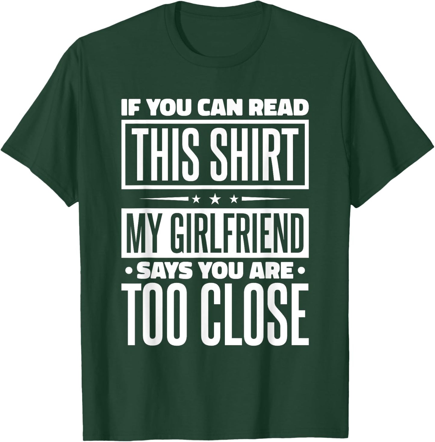 If You Can Read This My Girlfriend Says You Are Too Close T-Shirt - T-Shirt | Forest