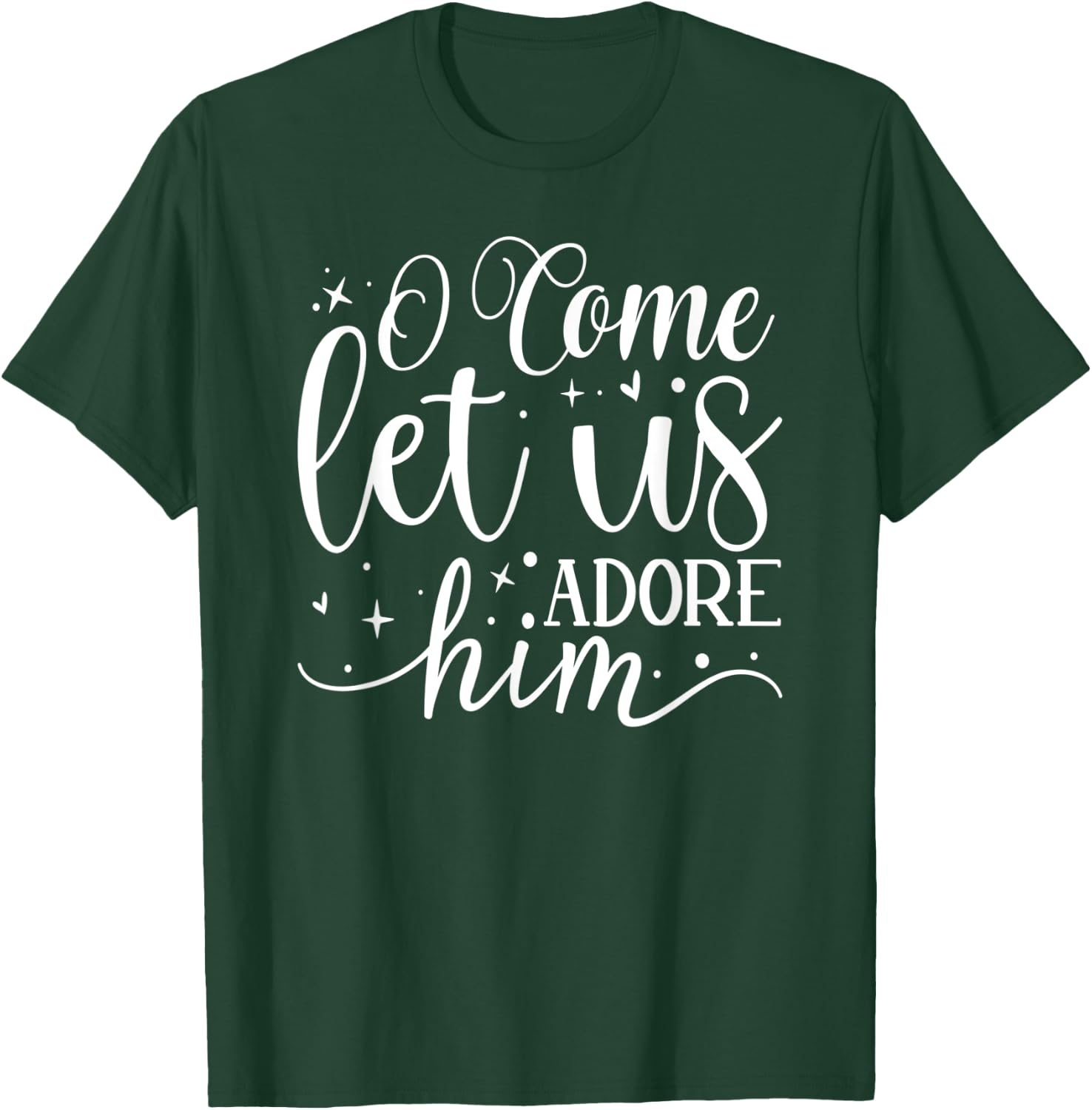 Let us Adore Him - Christmas Advent Christian Holiday Quote T-Shirt - T-Shirt | Forest