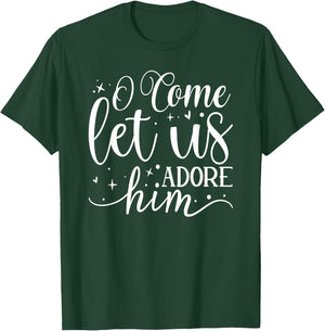 Let us Adore Him - Christmas Advent Christian Holiday Quote T-Shirt - T-Shirt | Forest