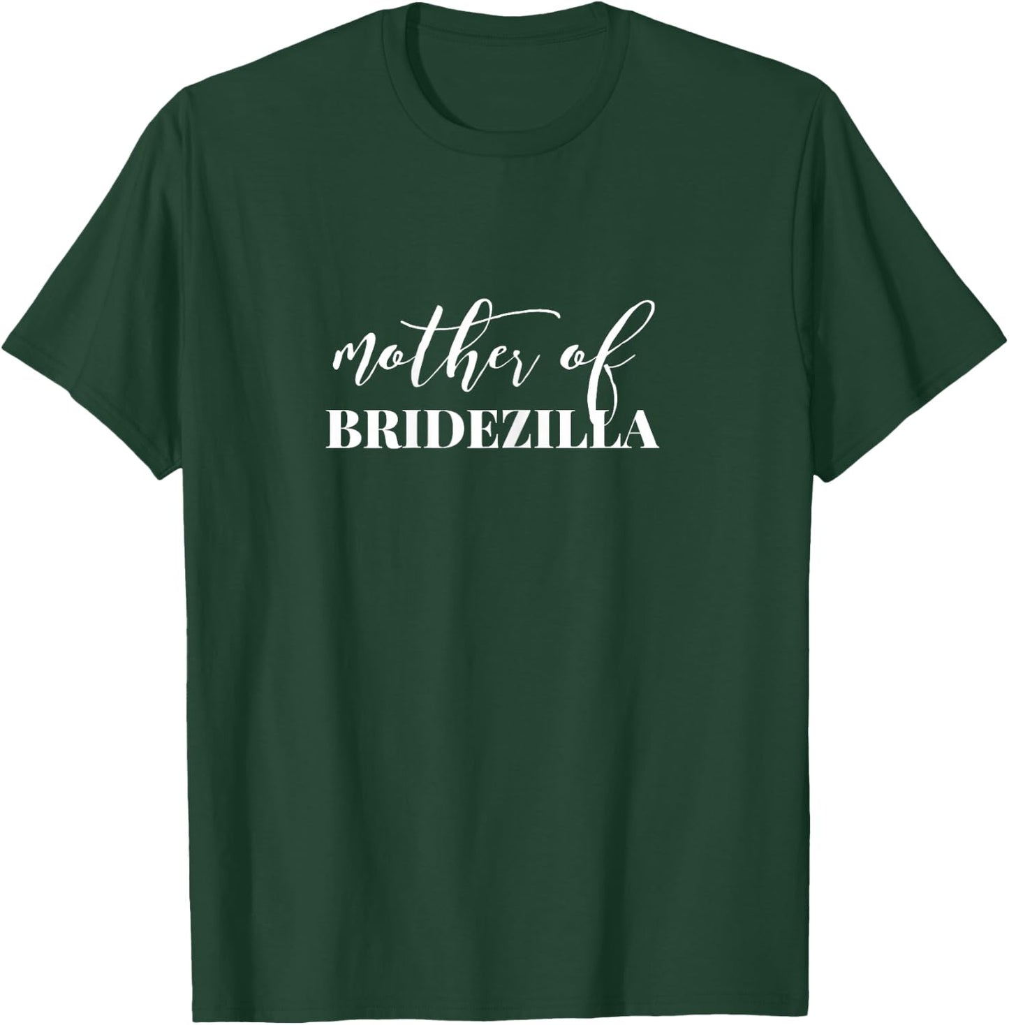 Mother of Bridezilla Mother of the Bride T-Shirt - T-Shirt | Forest