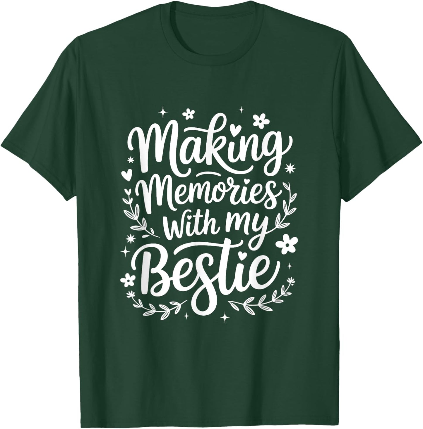 Making Memories With My Bestie Friendship Best Friend Team T-Shirt - T-Shirt | Forest