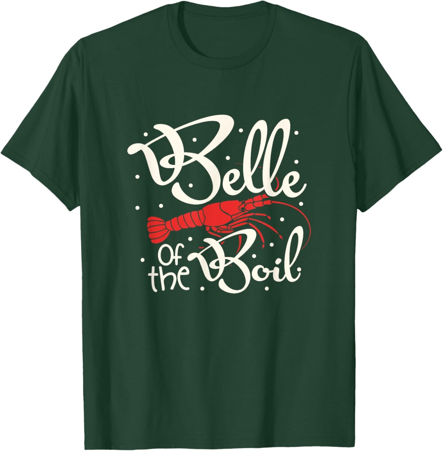 Belle Of The Boil Crawfish Shirt Cajun Louisiana Women Girls T-Shirt - T-Shirt | Forest