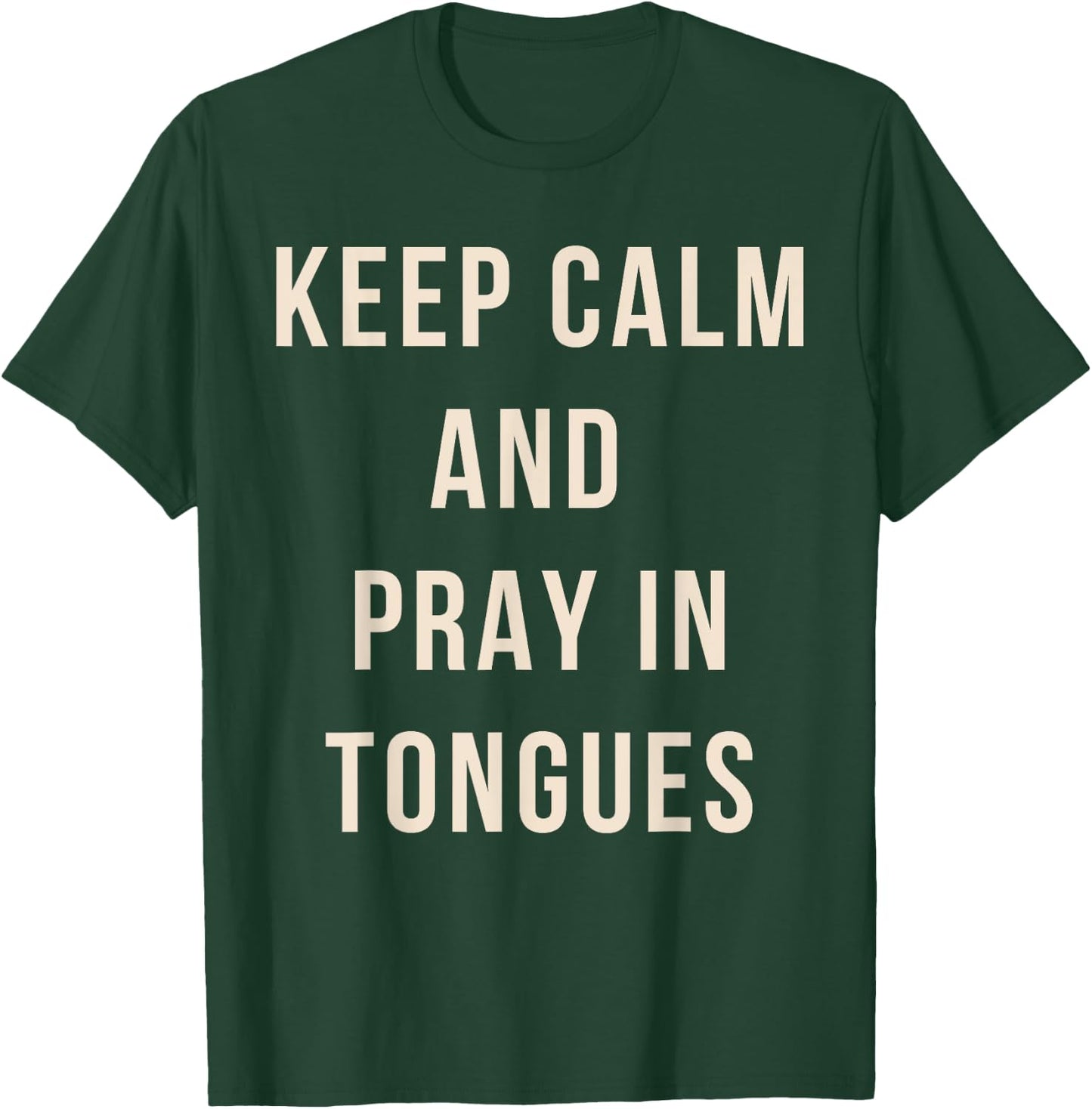 Keep Calm And Pray In Tongues Catholic Charismatic Quote T-Shirt - T-Shirt | Forest