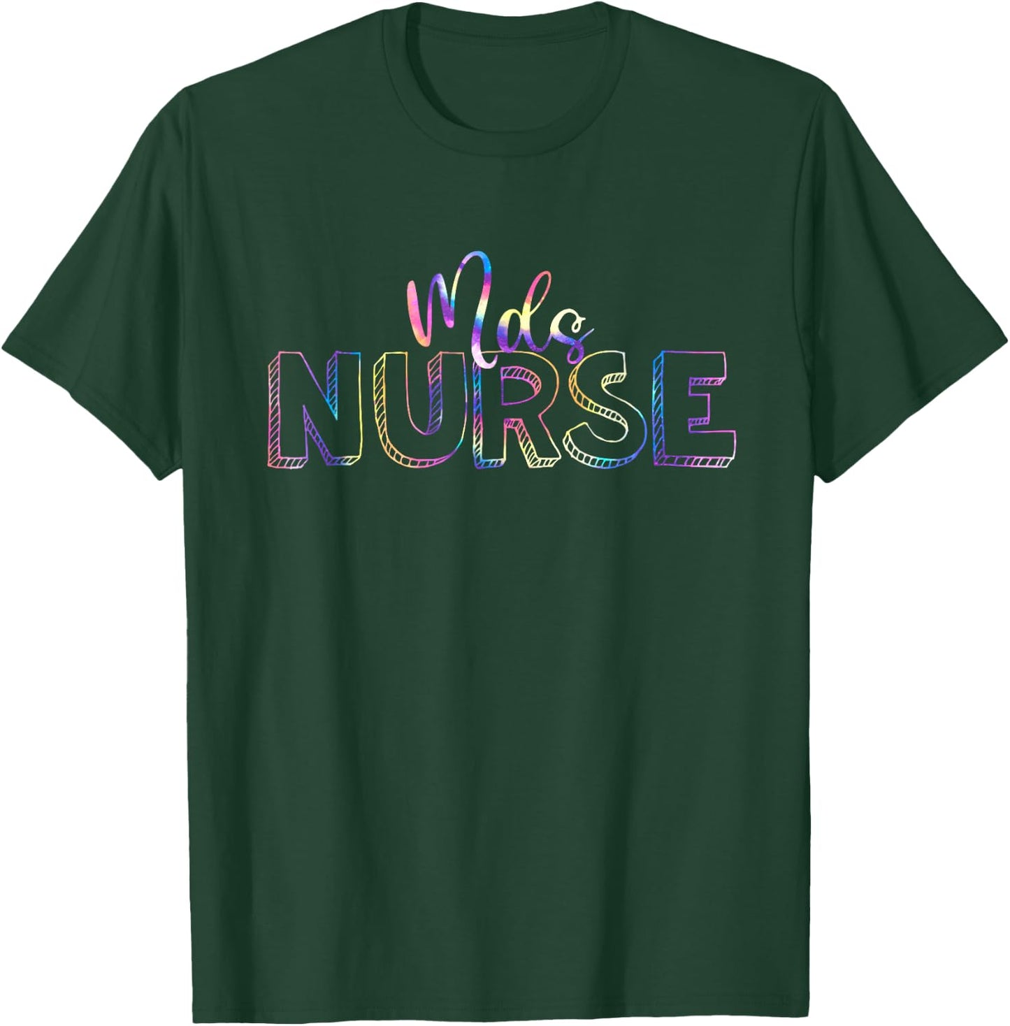 Cute Tie Dye Mds Nurse Nursing Appreciation T-Shirt - T-Shirt | Forest
