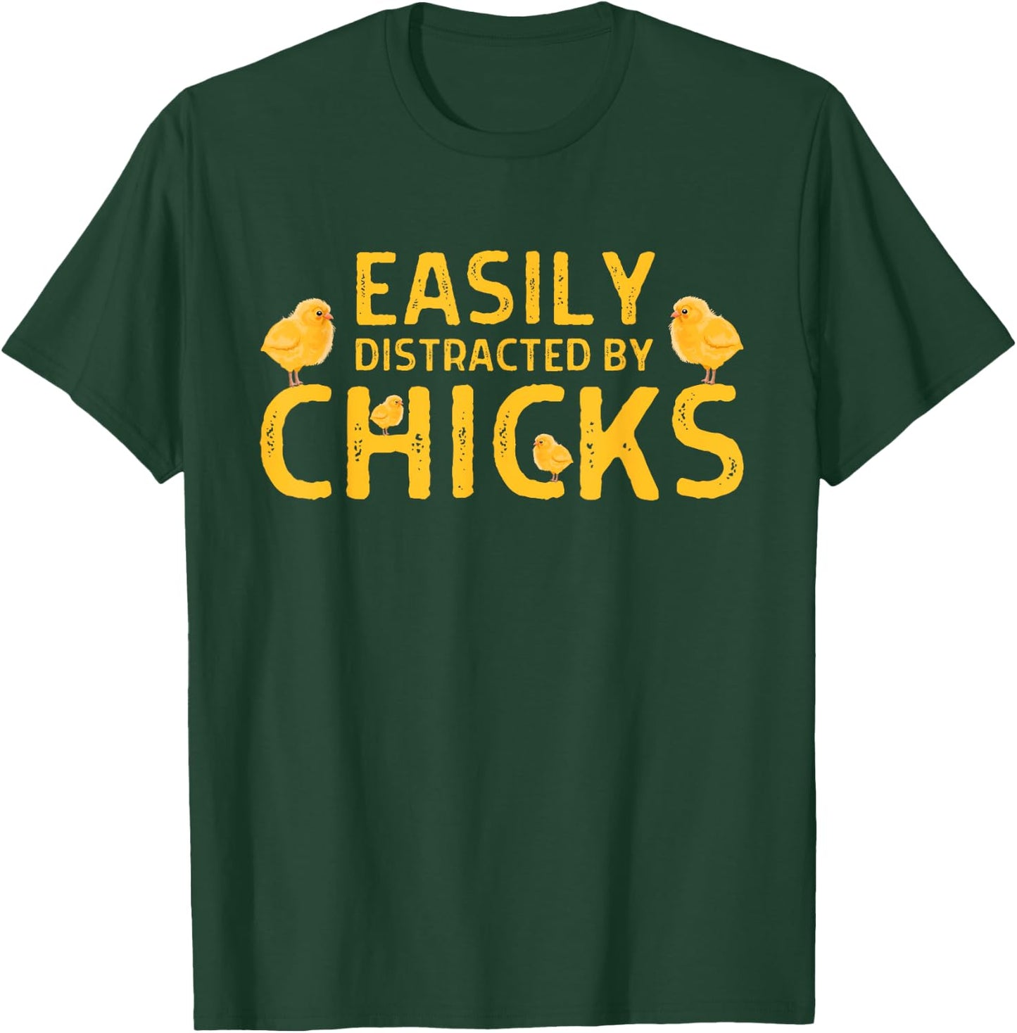Easily Distracted by Chicks, Funny Chicken Farmer Baby Chick T-Shirt - T-Shirt | Forest