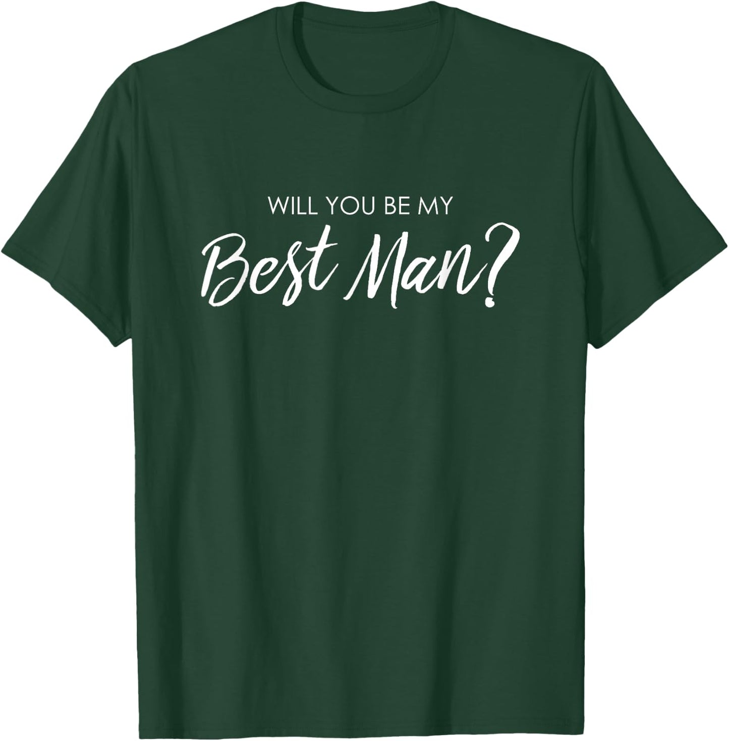 Will You Be My Best Man? Marriage Wedding Bachelorette Party T-Shirt - T-Shirt | Forest