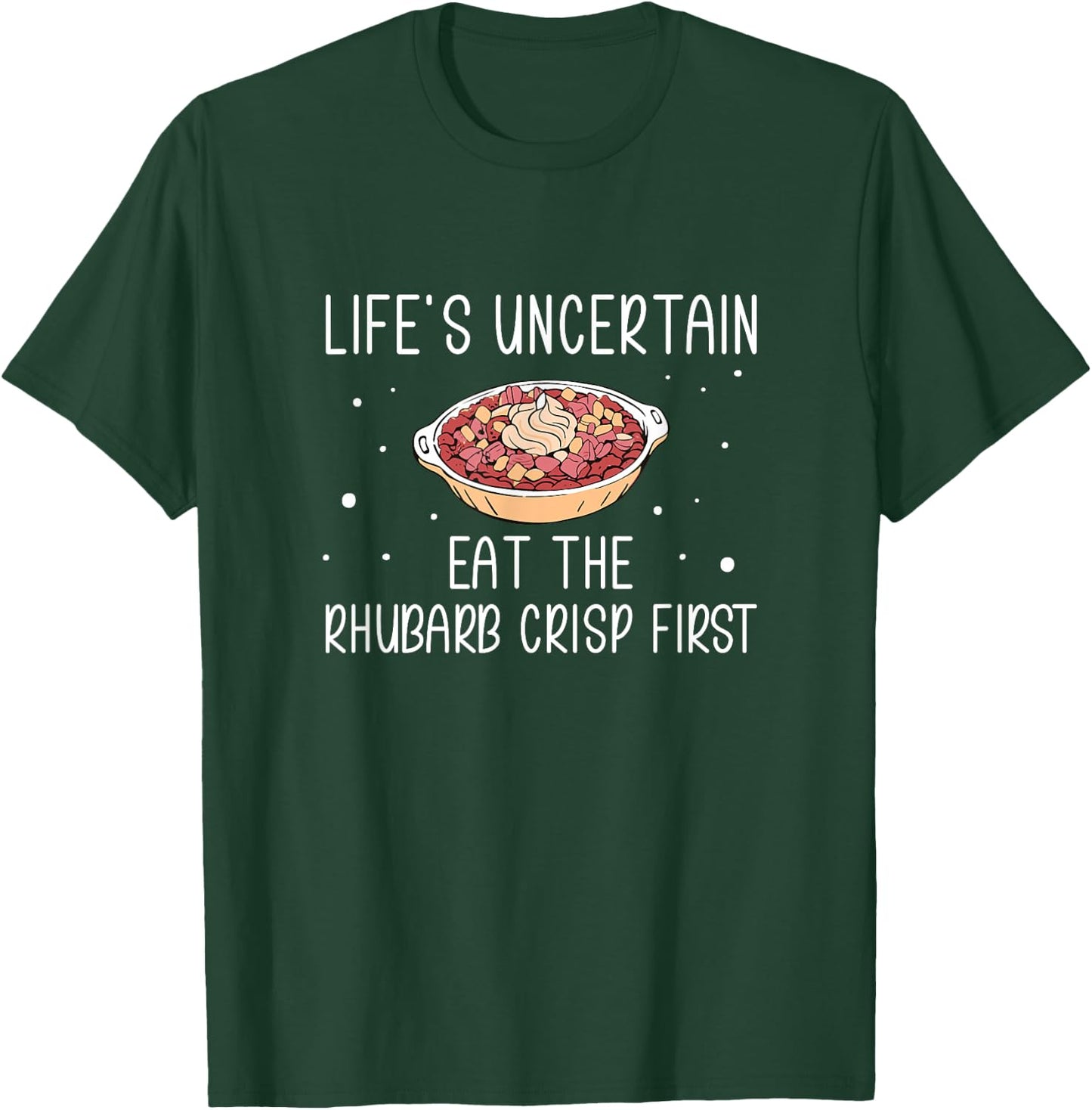 Life's Uncertain Eat The Rhubarb Crisps First Rhubarb Lovers T-Shirt - T-Shirt | Forest
