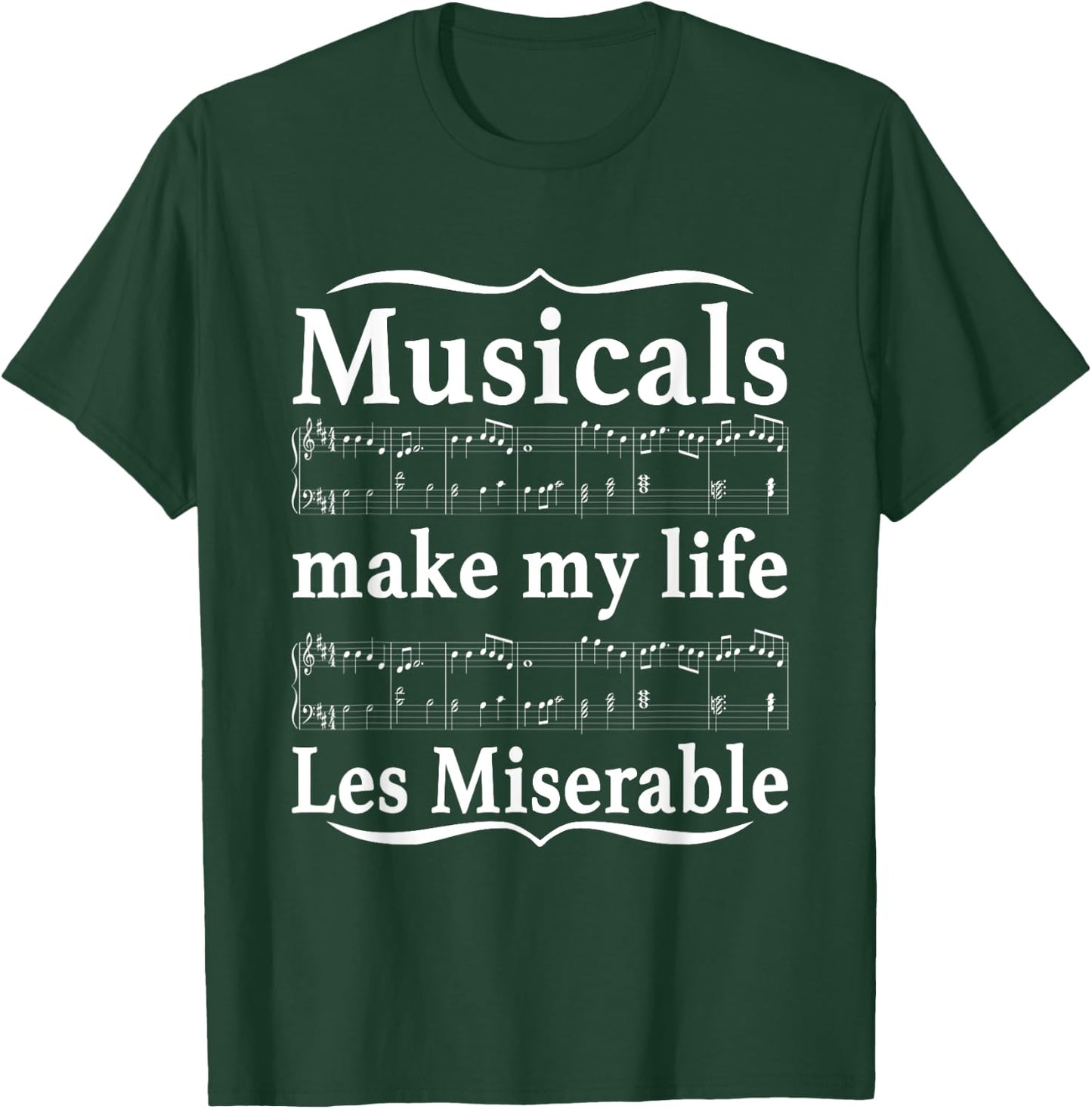 Musicals Make My Life Les Miserable Funny Apparel T-Shirt - T-Shirt | Forest