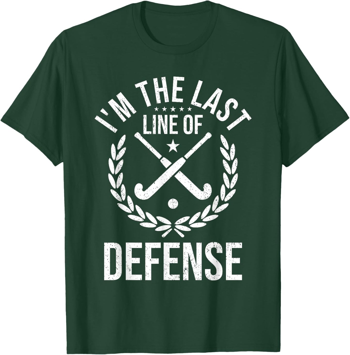 I'm Last Line Of Defense - Field Hockey Defense Player T-Shirt - T-Shirt | Forest