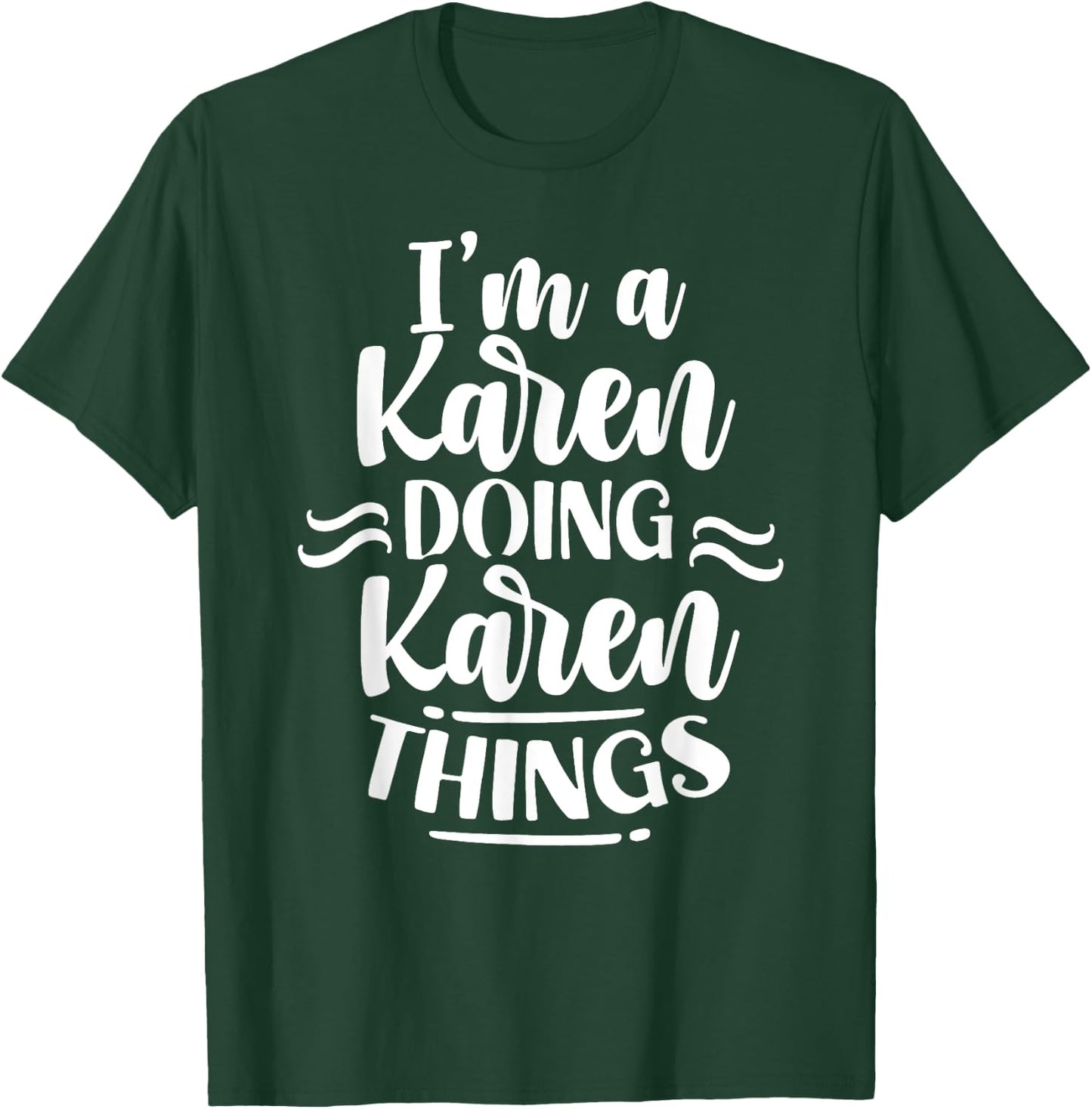 I'm A Karen Doing Karen Things Karens Calm Down T-Shirt - T-Shirt | Forest