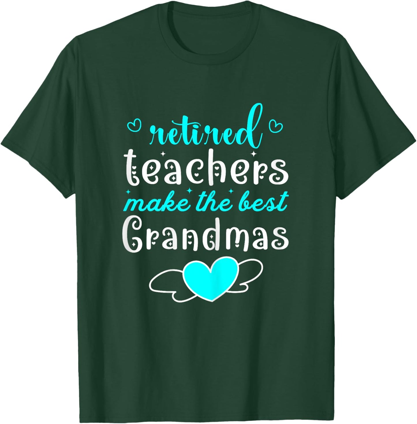 Retired Teachers Make The Best Grandmas Retirement Present T-Shirt - T-Shirt | Forest