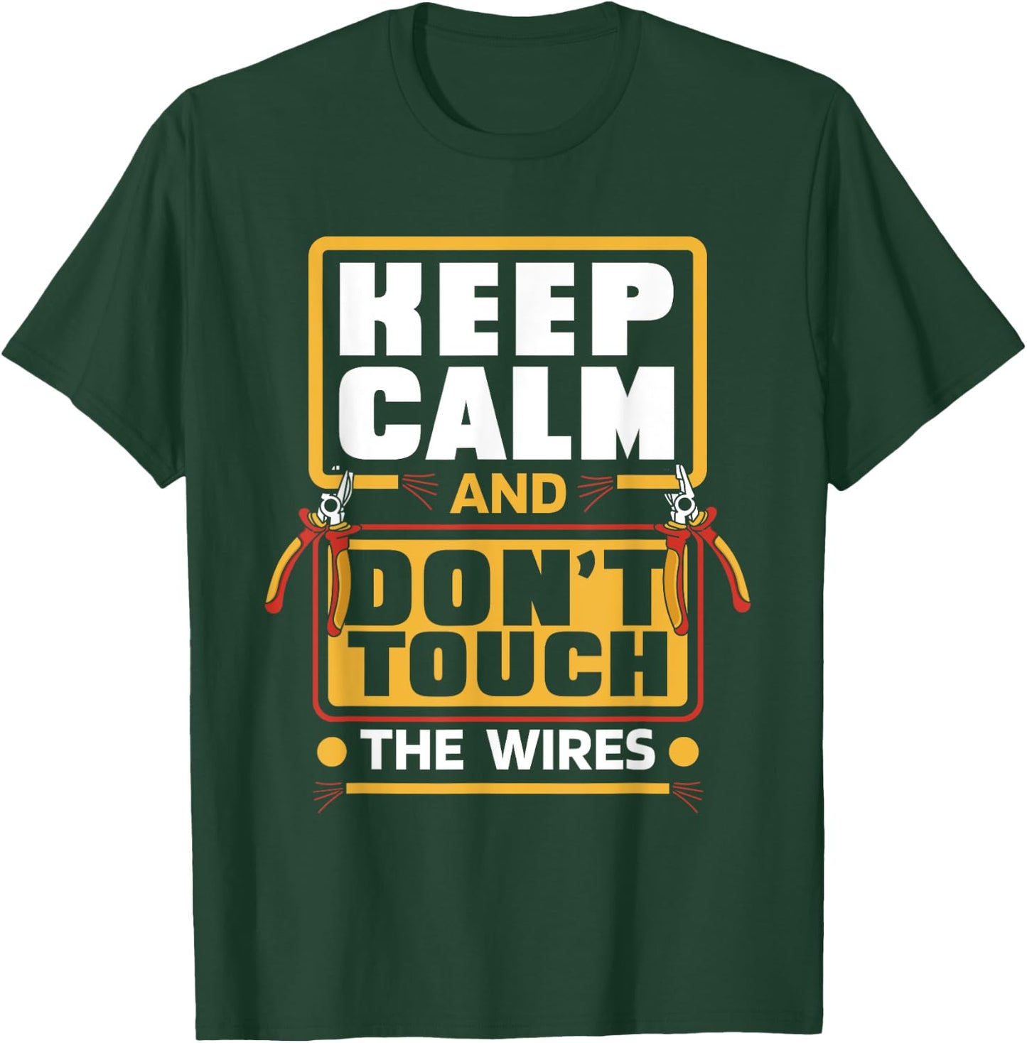 Keep Calm Don't Touch Wires electrical installer electrician T-Shirt - T-Shirt | Forest