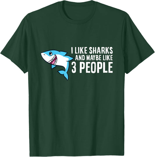 I Like Sharks And Maybe Like 3 People Love Sharks T-Shirt - T-Shirt | Forest