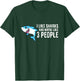 I Like Sharks And Maybe Like 3 People Love Sharks T-Shirt - T-Shirt | Forest