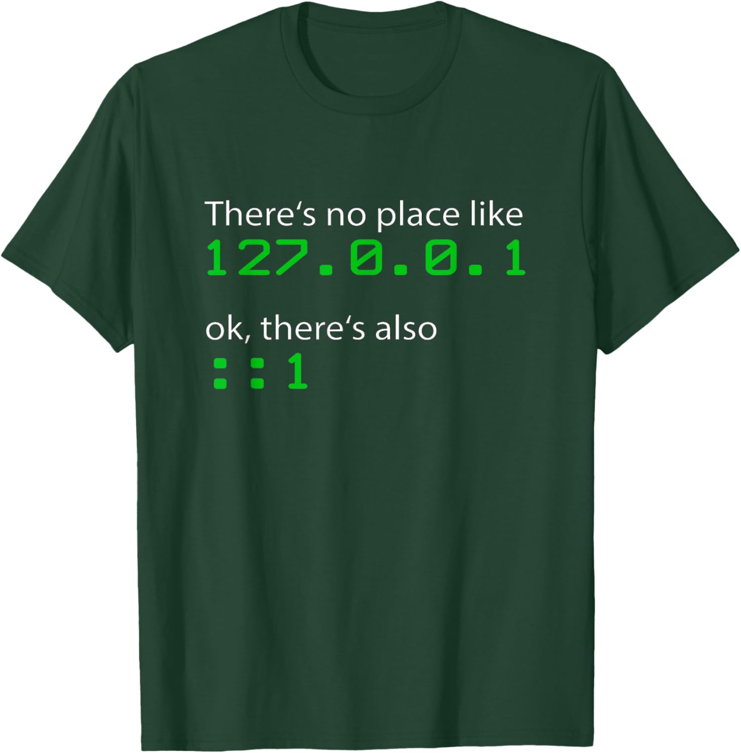 Admin Geek 127.0.0.1 ::1 There is no place like home T-Shirt - T-Shirt | Forest
