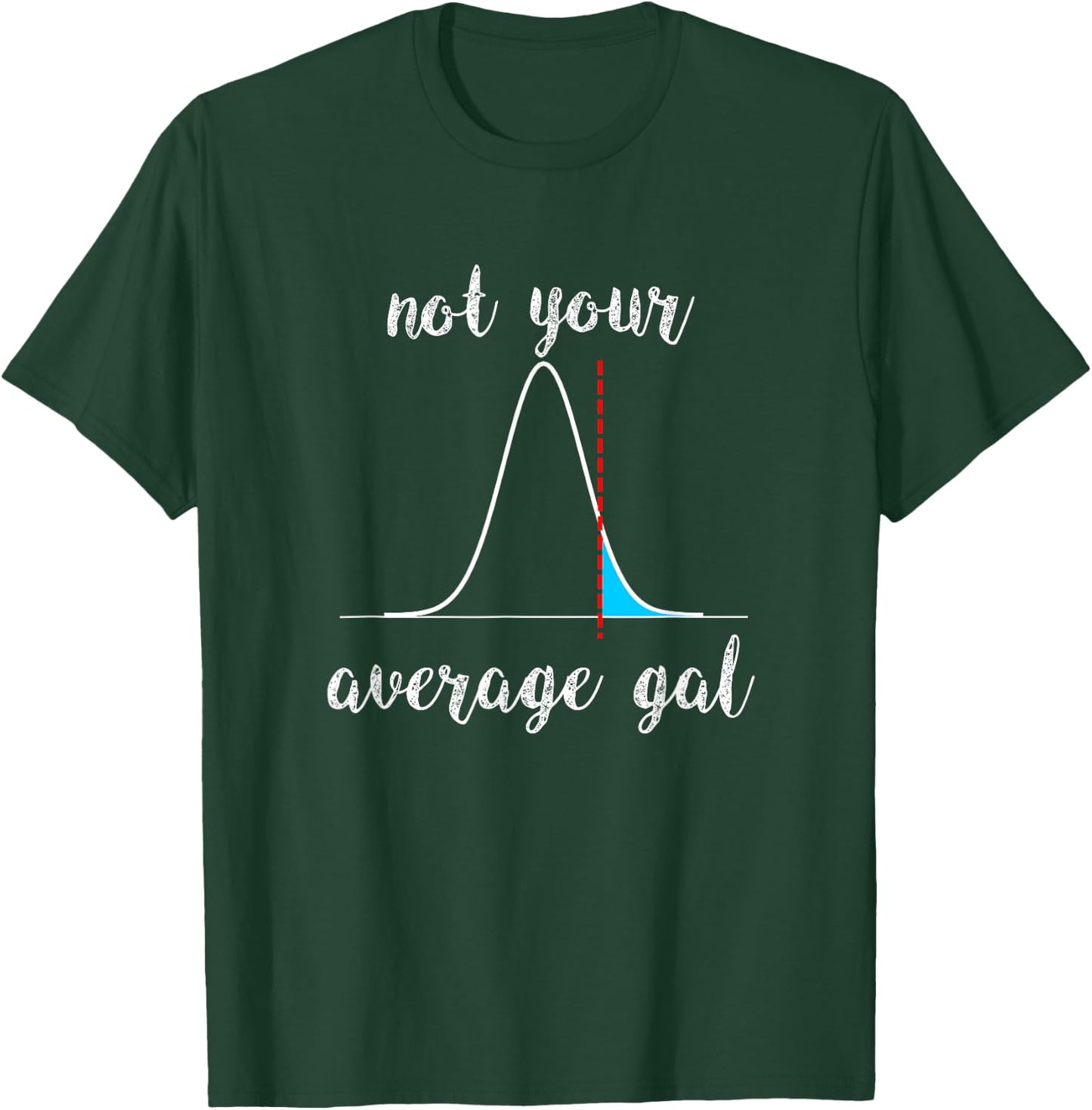 Not Your Average Gal Statistics T-Shirt - T-Shirt | Forest