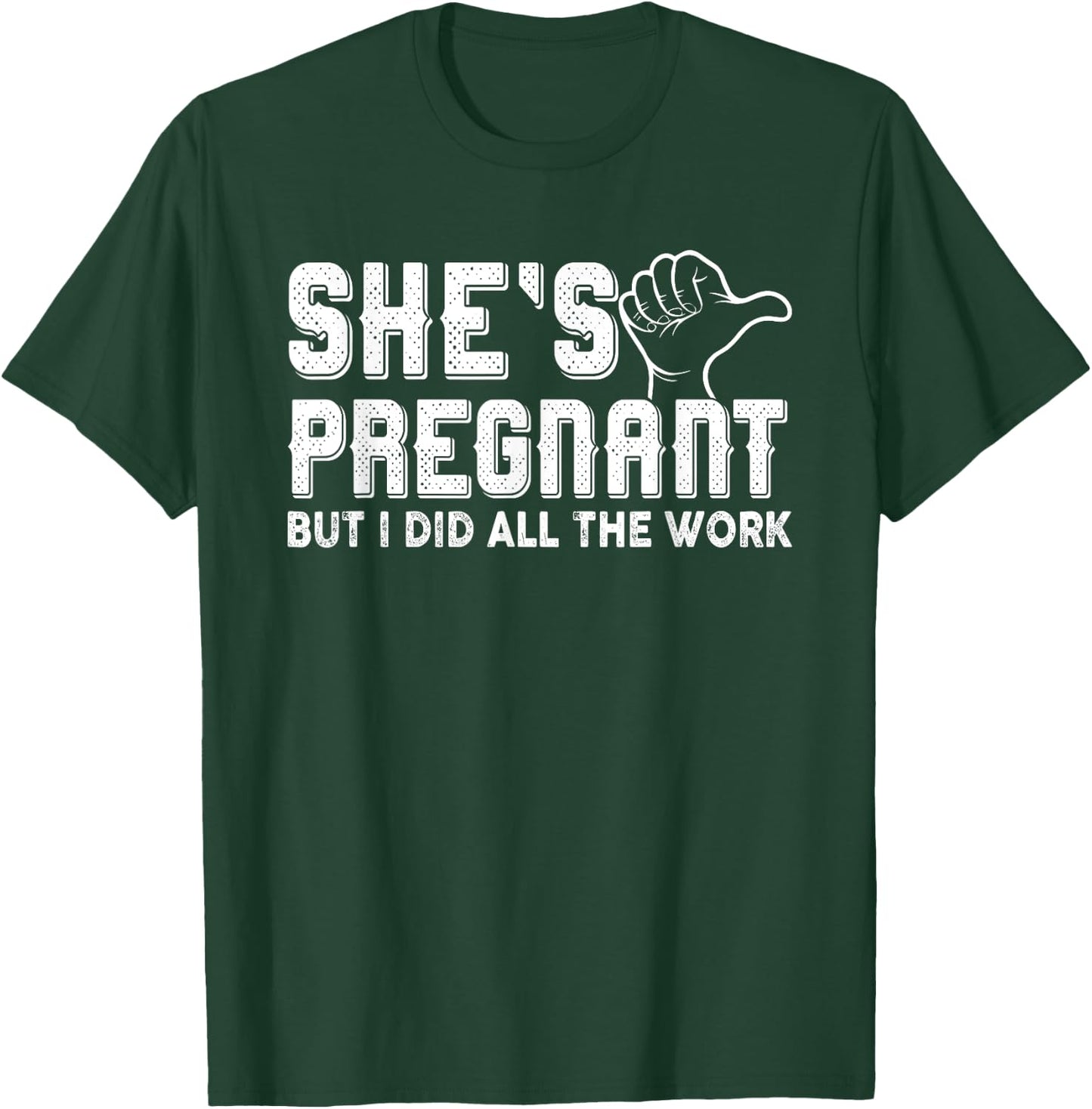Daddy Announcement - She´s pregnant, but I did all the work T-Shirt - T-Shirt | Forest
