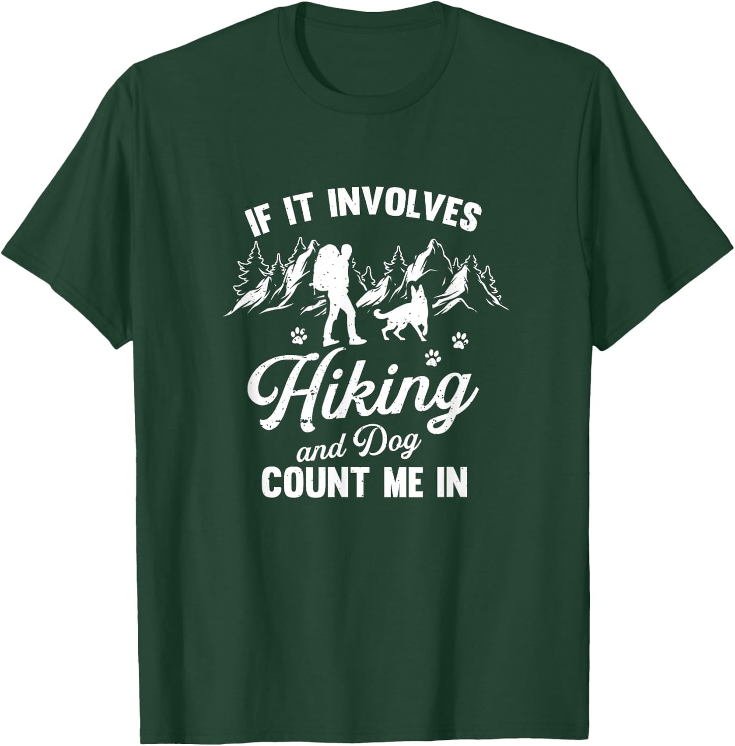 If It Involves Hiking And Dogs Count Me In Pet Lover Hiker T-Shirt - T-Shirt | Forest