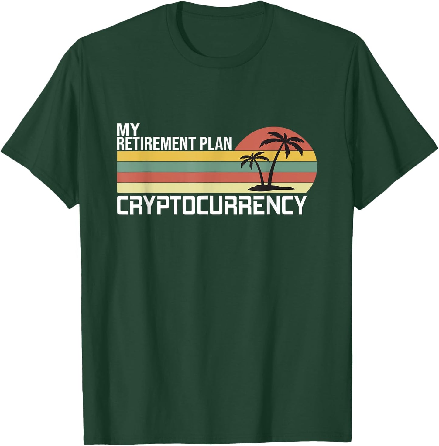 Crypto, Cryptocurrency, My Retirement Plan T-Shirt - T-Shirt | Forest