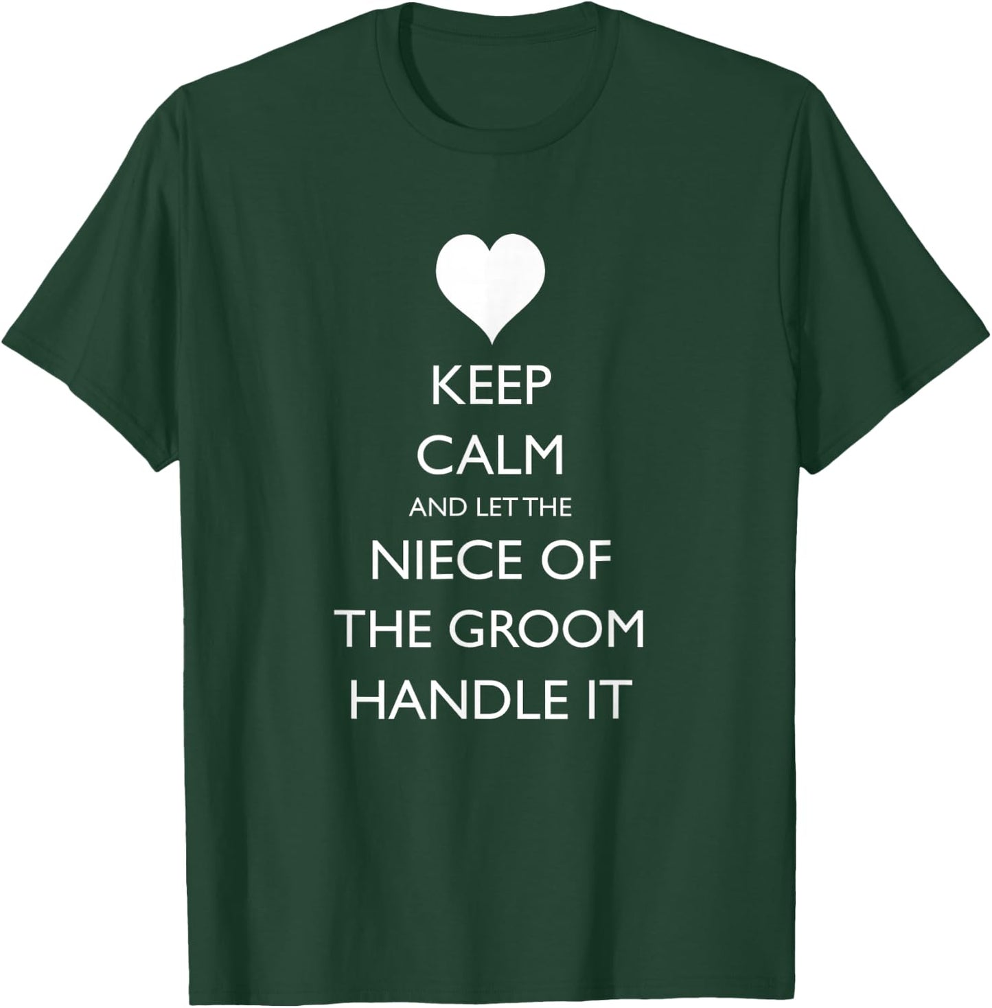 Keep Calm And Let The Niece of the Groom Handle It Funny T-Shirt - T-Shirt | Forest