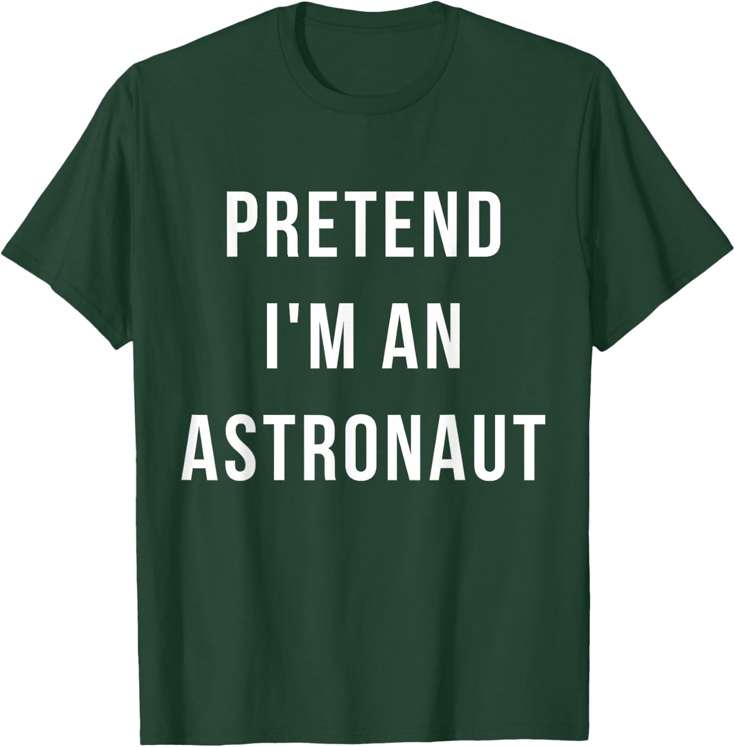 Pretend I'm A Astronaut Halloween Lazy Minute Costume T-Shirt - T-Shirt | Forest