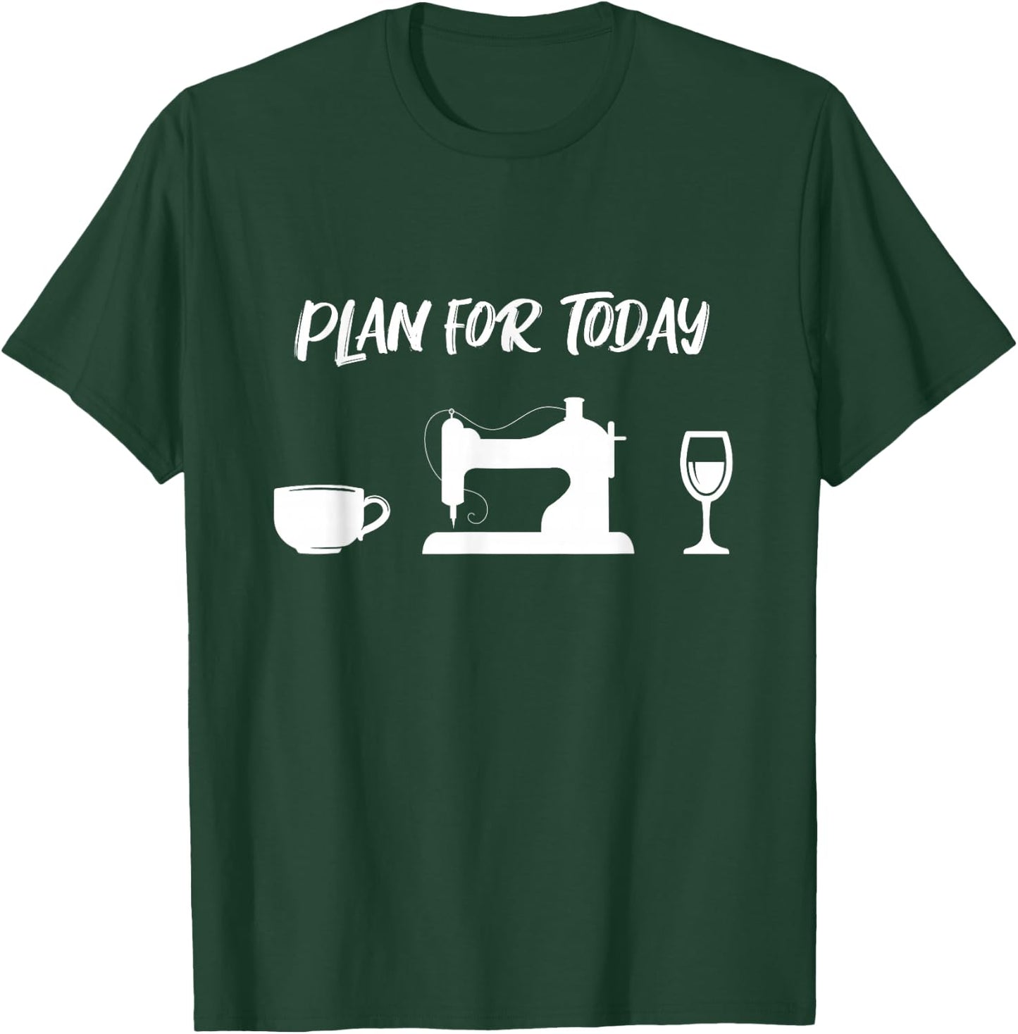 Plan Coffee Sewing Machine Tailoring Wine Dressmaker Tailor T-Shirt - T-Shirt | Forest
