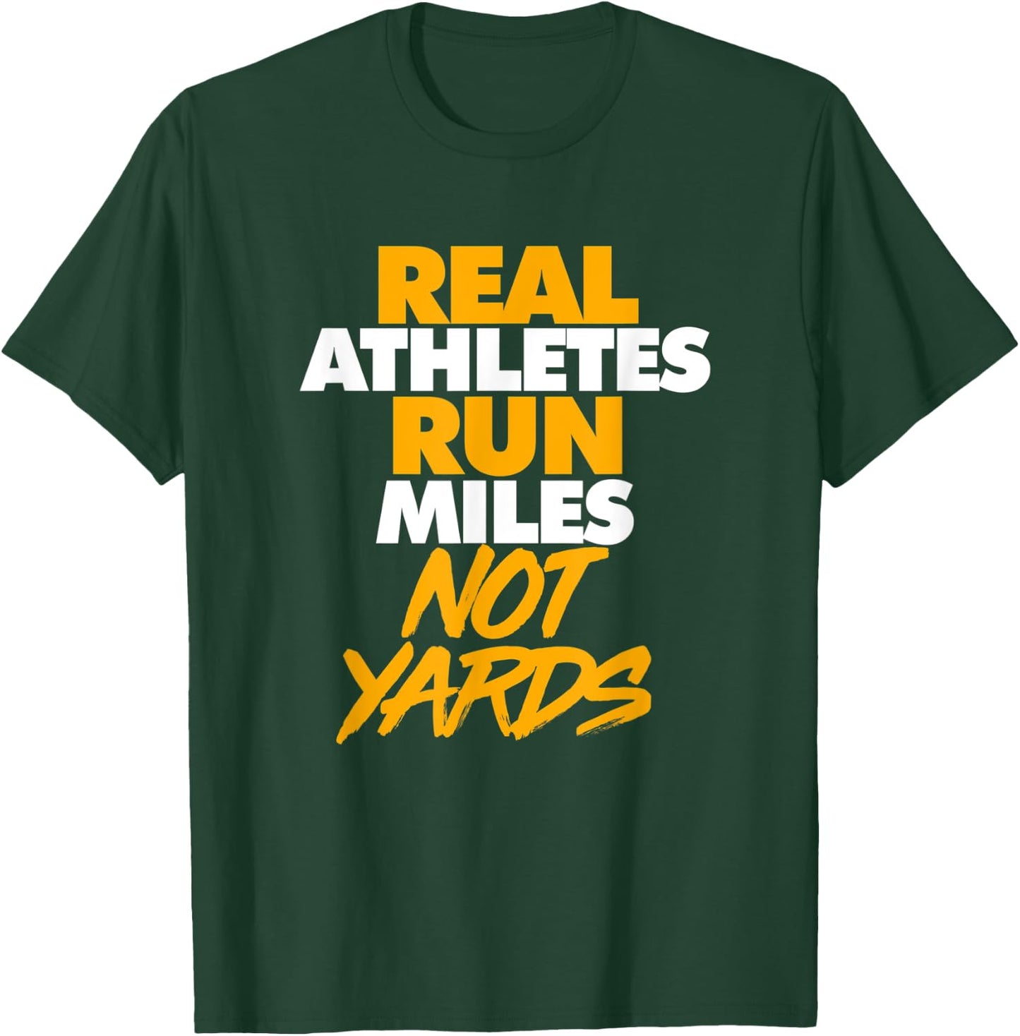 Real Athletes Run Miles Not Yards Athletic Running T-Shirt - T-Shirt | Forest
